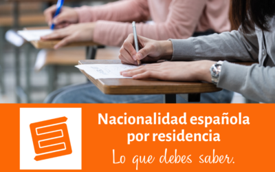 Nacionalidad española por Residencia. Lo que debes saber.